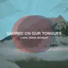Coral Ridge Worship - Sacred On Our Tongues - EP